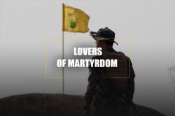 Lovers of Martyrdom